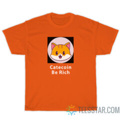 Catecoin Be Rich T-Shirt For Unisex