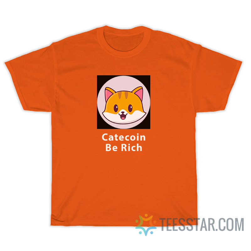 Catecoin Be Rich T-Shirt For Unisex