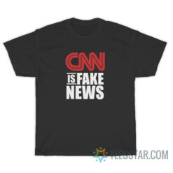 CNN Is Fake News T-Shirt For Unisex