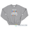 Did You Google It Before Asking Me Because I’m Just Gonna Google It Sweatshirt