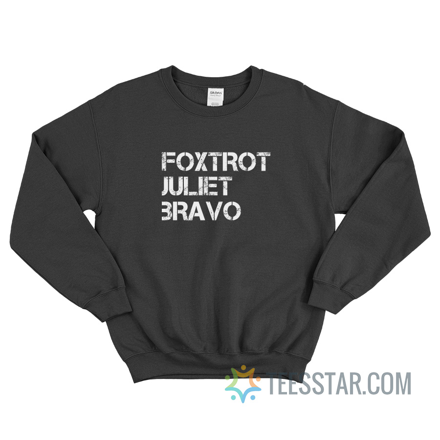 Foxtrot Juliet Bravo Sweatshirt For Unisex