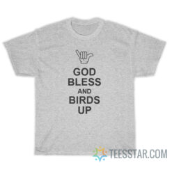 God Bless And Birds Up T-Shirt For Unisex