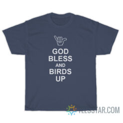 God Bless And Birds Up T-Shirt For Unisex