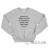 Gonna Lay Under The Tree To Remind My Family That I Am A Gift Sweatshirt