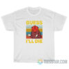 Vintage Guess I'll Die DnD T-Shirt For Unisex
