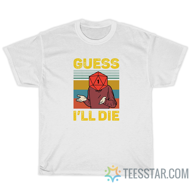Vintage Guess I'll Die DnD T-Shirt For Unisex