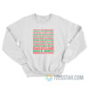 I Want To Look Him Straight In The Eye Hallelujah Sweatshirt