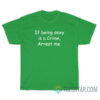 If Being Sexy Is A Crime Arrest Me T-Shirt