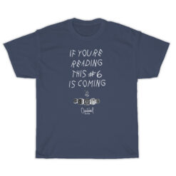 If Youre Reading This Number 6 Is Coming T-Shirt