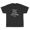 I'm Not A Boy But My Girlfriend Is T-Shirt