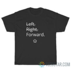 Left Right Forward Party T-Shirt