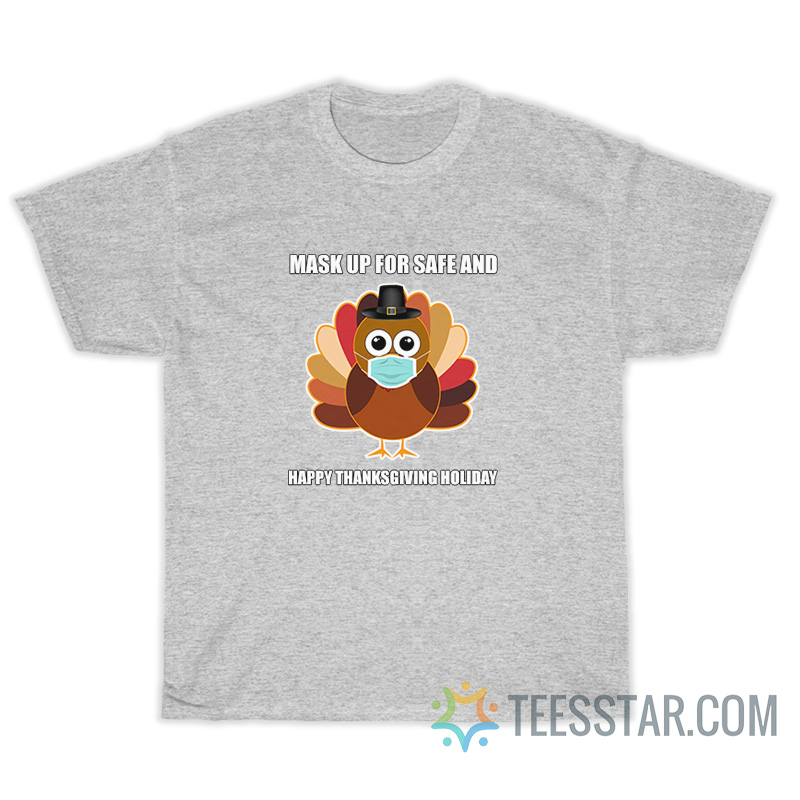 Mask Up For Safe And Happy Thanksgiving Holiday T-Shirt