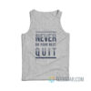Never Quit Do Your Best Tank Top