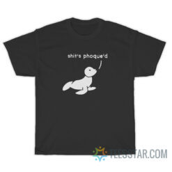 Shit's Phoque'd T-Shirt For Unisex
