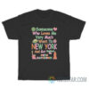 Someone Who Loves Me Very Much Went To New York Pete Davidson T-Shirt