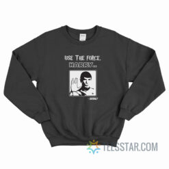 Use The Force Harry Gandalf Sweatshirt For Unisex
