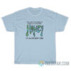 You Say The Whole World's Ending Honey It Already Did T-Shirt