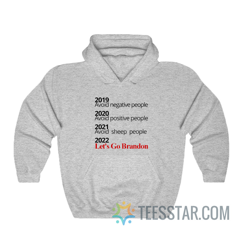 2019 Avoid Negative People 2022 Let's Go Brandon Hoodie