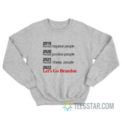 2019 Avoid Negative People 2022 Let's Go Brandon Sweatshirt