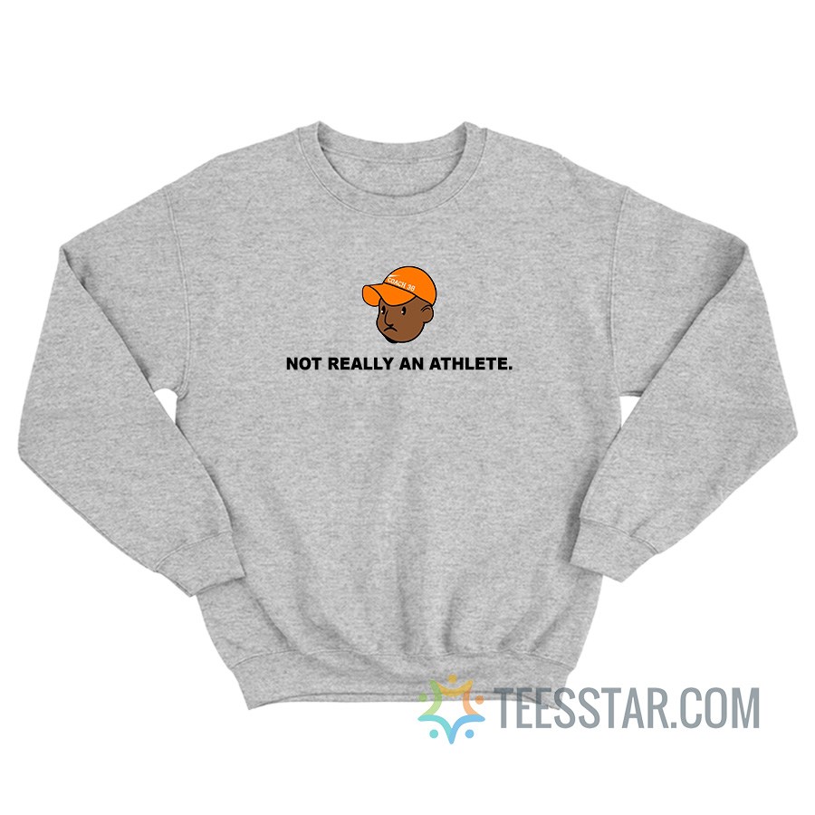 Not Really An Athlete Brendan Clinton Sweatshirt