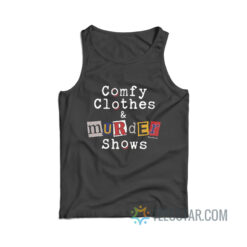 Comfy Clothes And Murder Show Tank Top