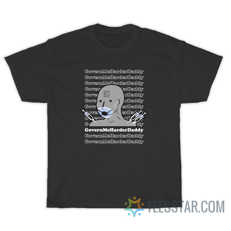 Govern Me Harder Daddy T-Shirt For Unisex