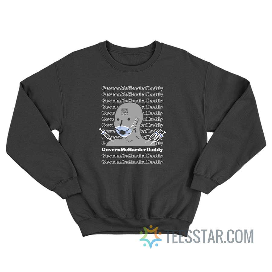 Govern Me Harder Daddy Sweatshirt