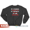 If I Charge Follow Me If A Retreat Kill Me If I Die Avenge Me Sweatshirt