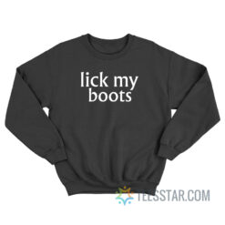 Lick My Boots Chyna Joan Laurer Sweatshirt