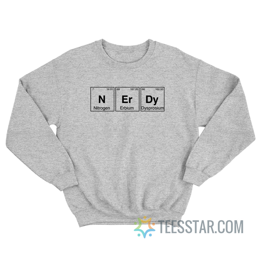 Nerdy Periodic Table Sweatshirt