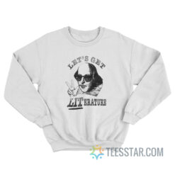 Shakespeare Let's Get Literature Sweatshirt