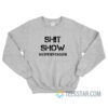 Shit Show Supervisor Sweatshirt