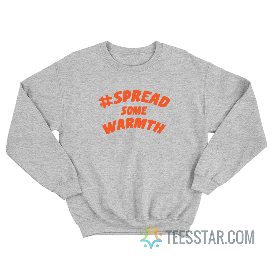 Spread Some Warmth Sweatshirt For Unisex