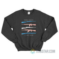 Trans Rights Or Else Sweatshirt For Unisex