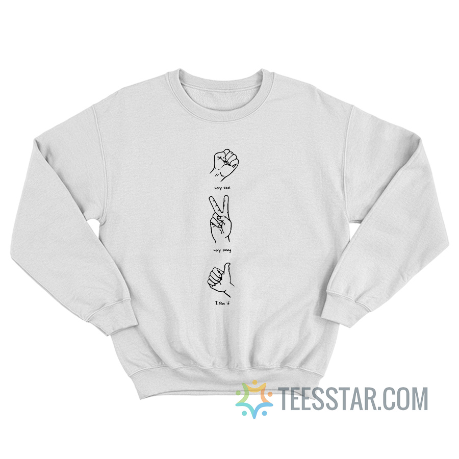 Very Cool Very Swag I Like It Sweatshirt