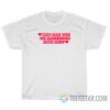 Why Are You So Obsessed With Me T-Shirt