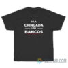 A LA Chingada Los Bancos T-Shirt For Unisex