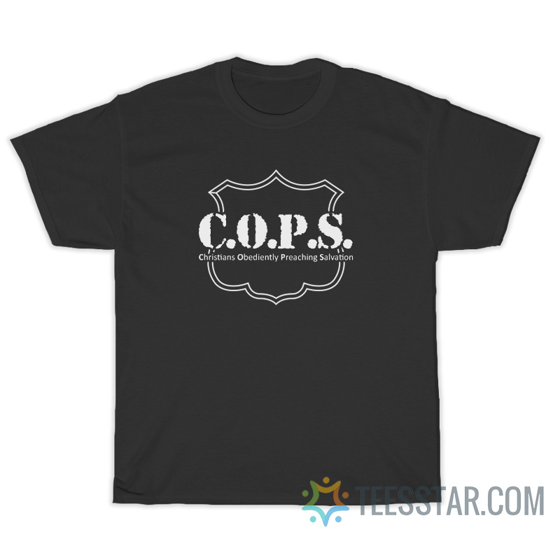 COPS Christians Obediently Preaching Salvation T-Shirt