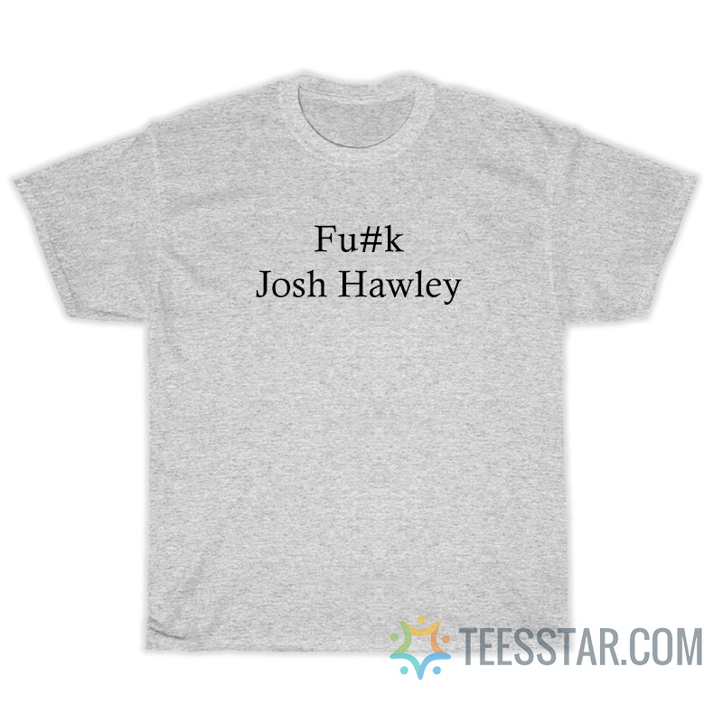 Fuck Josh Hawley T-Shirt
