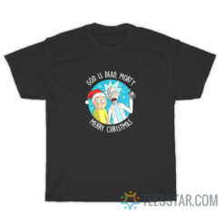 God Is Dead Morty Merry Christmas T-Shirt