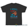 I Still Believe Tim Cappello T-Shirt