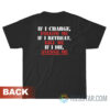 If I Charge Follow Me If A Retreat Kill Me If I Die Avenge Me T-Shirt