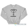 Jesus Loves You But I Don't Go Fuck Yourself Sweatshirt