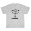 Jesus Loves You But I Don't Go Fuck Yourself T-Shirt