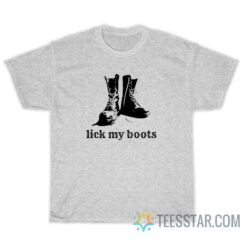 Lick My Boots T-Shirt For Men And Women