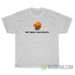 Brendan Clinton Not Really An Athlete T-Shirt