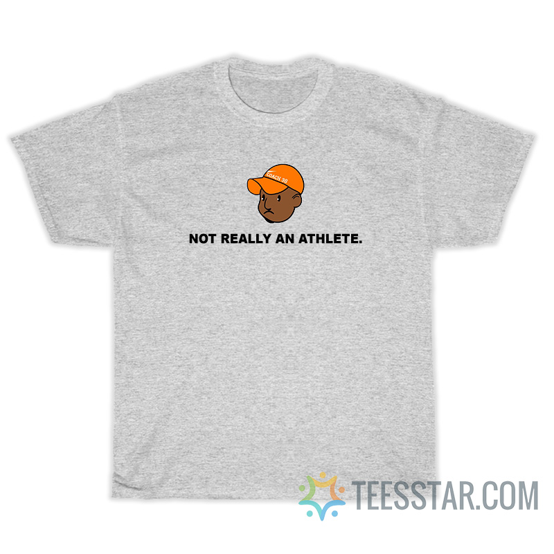 Brendan Clinton Not Really An Athlete T-Shirt