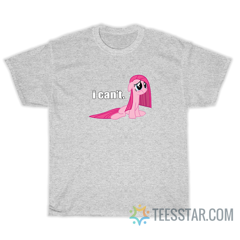 Pinkamena I Can't T-Shirt For Unisex