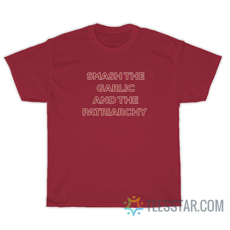 Smash The Garlic And The Patriarchy T-Shirt