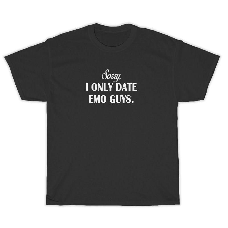 Sorry I'm Only Date Emo Guys T-Shirt For Unisex
